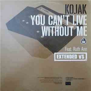 Kojak Feat. Ruth Ann - You Can't Live Without Me (Extended Vs)