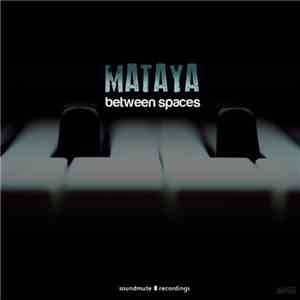 Mataya - Between Spaces