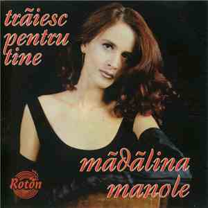 Mădălina Manole - Trăiesc Pentru Tine
