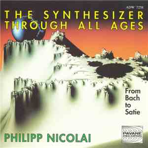Philipp Nicolai  - The Synthesizer Through All Ages - From Bach To Satie