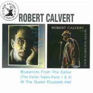 Robert Calvert - Blueprints From The Cellar / At The Queen Elizabeth Hall