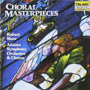 Robert Shaw, Atlanta Symphony Orchestra & Chorus - Choral Masterpieces