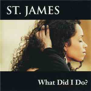 St. James - What Did I Do?