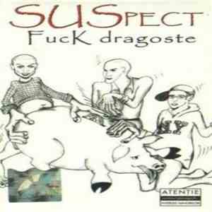 Suspect  - Fuck Dragoste