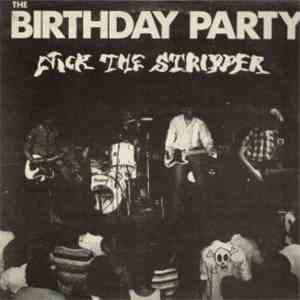 The Birthday Party - Nick The Stripper
