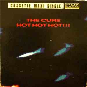 The Cure - Hot Hot Hot!!!