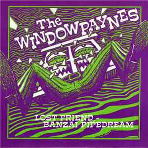 The Windowpaynes - Lost Friend - Banzai Pipedream