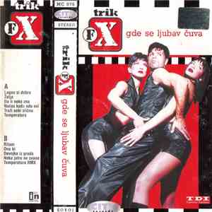 Trik FX - Gde Se Ljubav Čuva