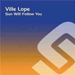 Ville Lope - Sun Will Follow You
