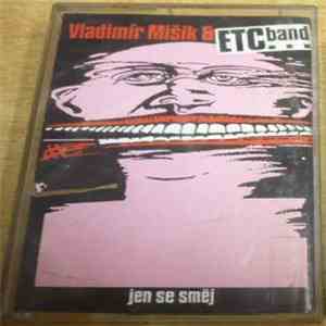 Vladimír Mišík & Etc… Band - Jen Se Směj