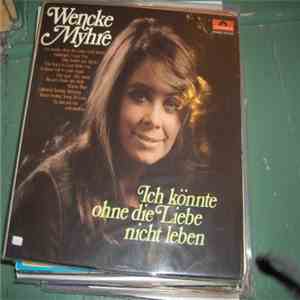 Wencke Myhre - Ich Könnte Ohne Die Liebe Nicht Leben