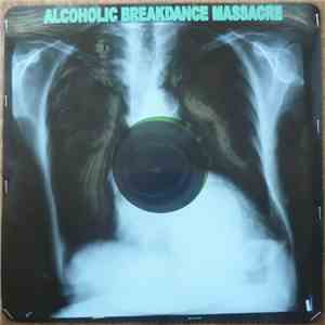 Alcoholic Breakdance Massacre - Klassenkampf & Drogen