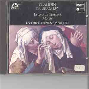 Claudin de Sermisy, Ensemble Clément Janequin - Leçons De Ténèbres - Motets
