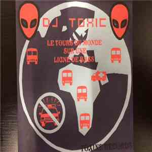 Dj Toxic  - Le Tour Du Monde Sur Une Ligne De Bass