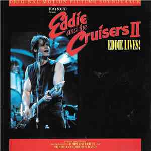 John Cafferty And The Beaver Brown Band - Eddie And The Cruisers II: Eddie  ...