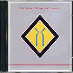 King Crimson - Schizophrenic Tendencies