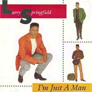 Larry Springfield - I'm Just A Man