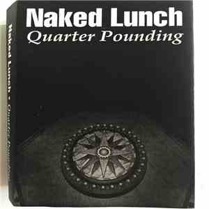 Naked Lunch - Quarter Pounding