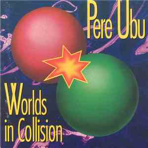 Pere Ubu - Worlds In Collision