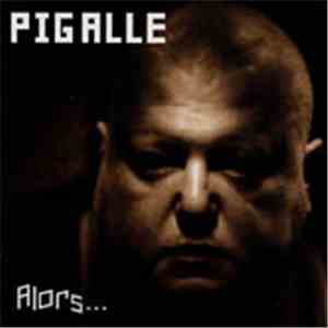 Pigalle - Alors...