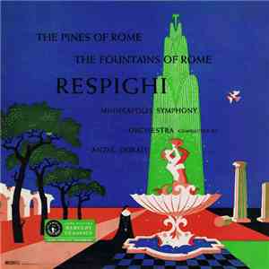 Respighi, Minneapolis Symphony Conducted By Antal Dorati - The Pines Of Rome , The Fountains Of Rome