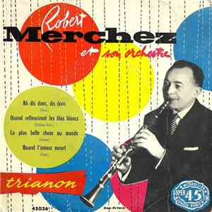 Robert Merchez Et Son Orchestre - Ah Dis Donc, Dis Donc
