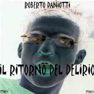 Roberto Daniotti - Il ritorno del delirio