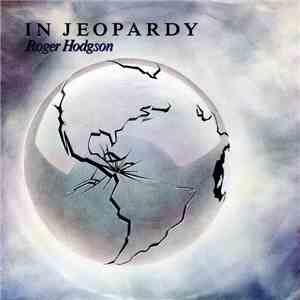 Roger Hodgson - In Jeopardy