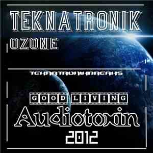Teknatronik / Audiotoxin - Ozone / Good Living