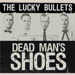 The Lucky Bullets - Dead Man's Shoes