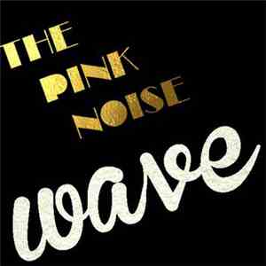 The Pink Noise - Wave