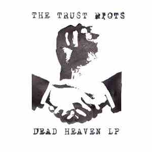 The Trust Riots - Dead Heaven LP