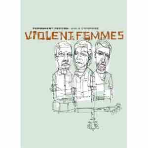 Violent Femmes - Permanent Record: Live & Otherwise
