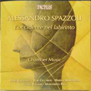 Alessandro Spazzoli - Paolo Chiavacci · Yuri Ciccarese · Marina Maroncelli · Filippo Pantieri · Margherita Pieri - L'occidente Nel Labirinto (Chamber Music)