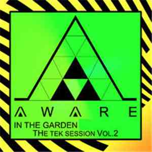 Aware  - In The Garden - The Tek Session Vol. 2