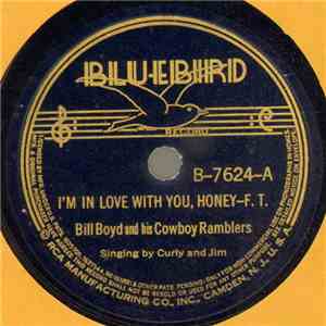 Bill Boyd And His Cowboy Ramblers - I'm In Love With You, Honey / I'm Jealo ...
