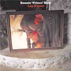 Bonnie 'Prince' Billy - Lay And Love