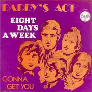 Daddy's Act - Eight Days A Week