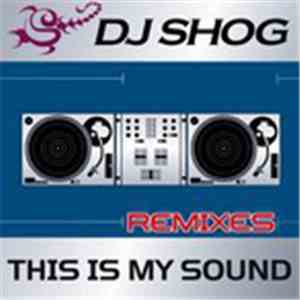 DJ Shog - This Is My Sound (Remixes)