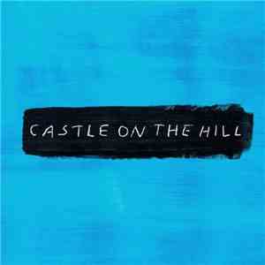 Ed Sheeran - Castle On The Hill