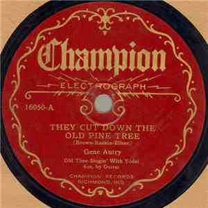 Gene Autry - They Cut Down The Old Pine Tree