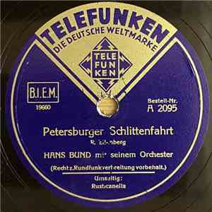 Hans Bund Mit Seinem Orchester - Petersburger Schlittenfahrt / Rusticanella