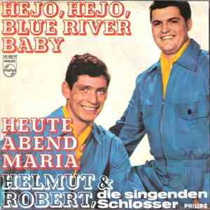 Helmut & Robert, Die Singenden Schlosser - Hejo, Hejo, Blue River Baby / He ...