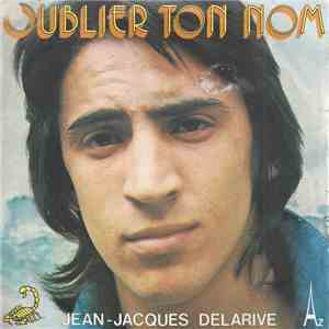 Jean-Jacques Delarive - Oublier Ton Nom