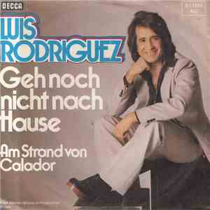 Luis Rodriguez - Geh Noch Nicht Nach Hause