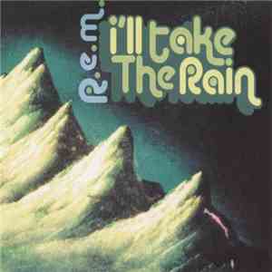 R.E.M. - I'll Take The Rain