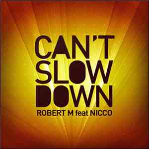 Robert M feat Nicco - Can't Slow Down