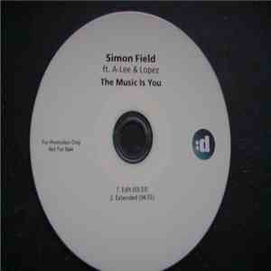 Simon Field  Ft. A-Lee & Lopez  - The Music Is You