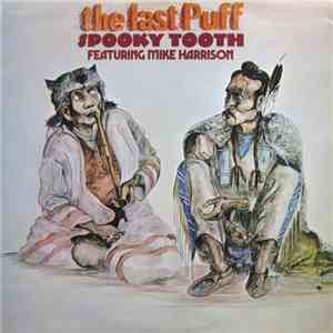 Spooky Tooth Featuring Mike Harrison  - The Last Puff