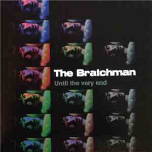 The Bratchman - Until The Very End